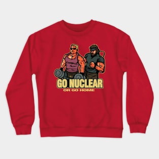 Go Nuclear Crewneck Sweatshirt